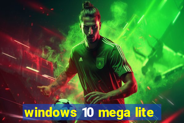 windows 10 mega lite